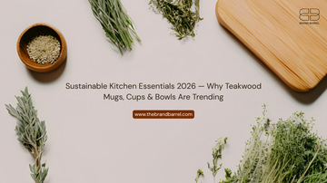 Sustainable Kitchen Essentials 2026 — Why Teakwood Mugs, Cups & Bowls Are Trending